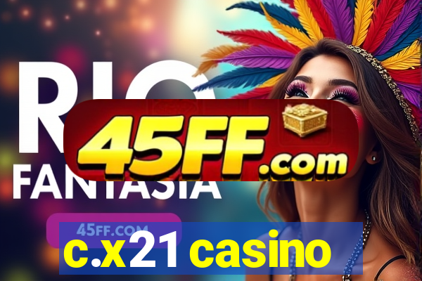 c.x21 casino